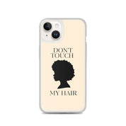 "Don't Touch My Hair" Clear Case for iPhone®
