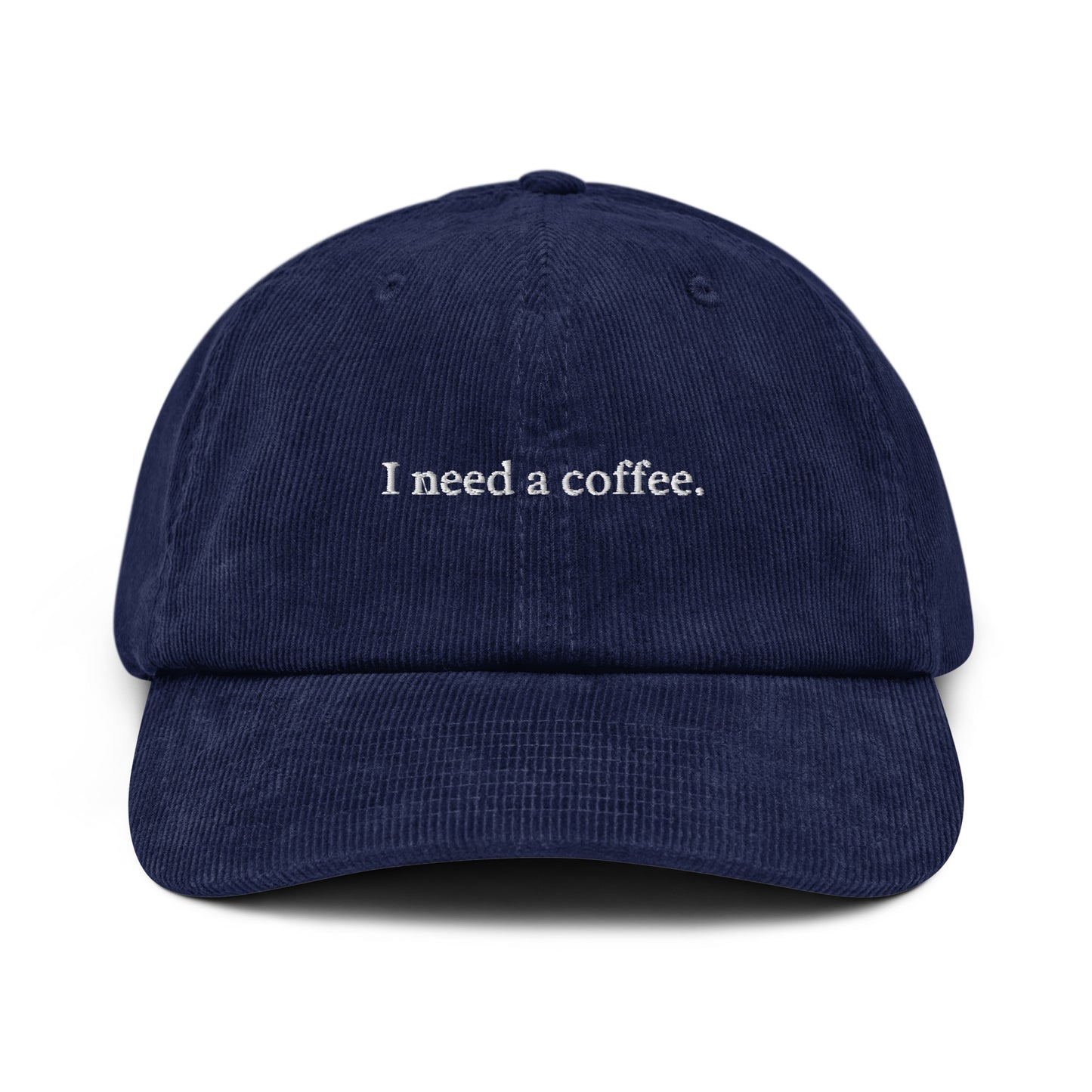 "I need a coffee" Corduroy Hat