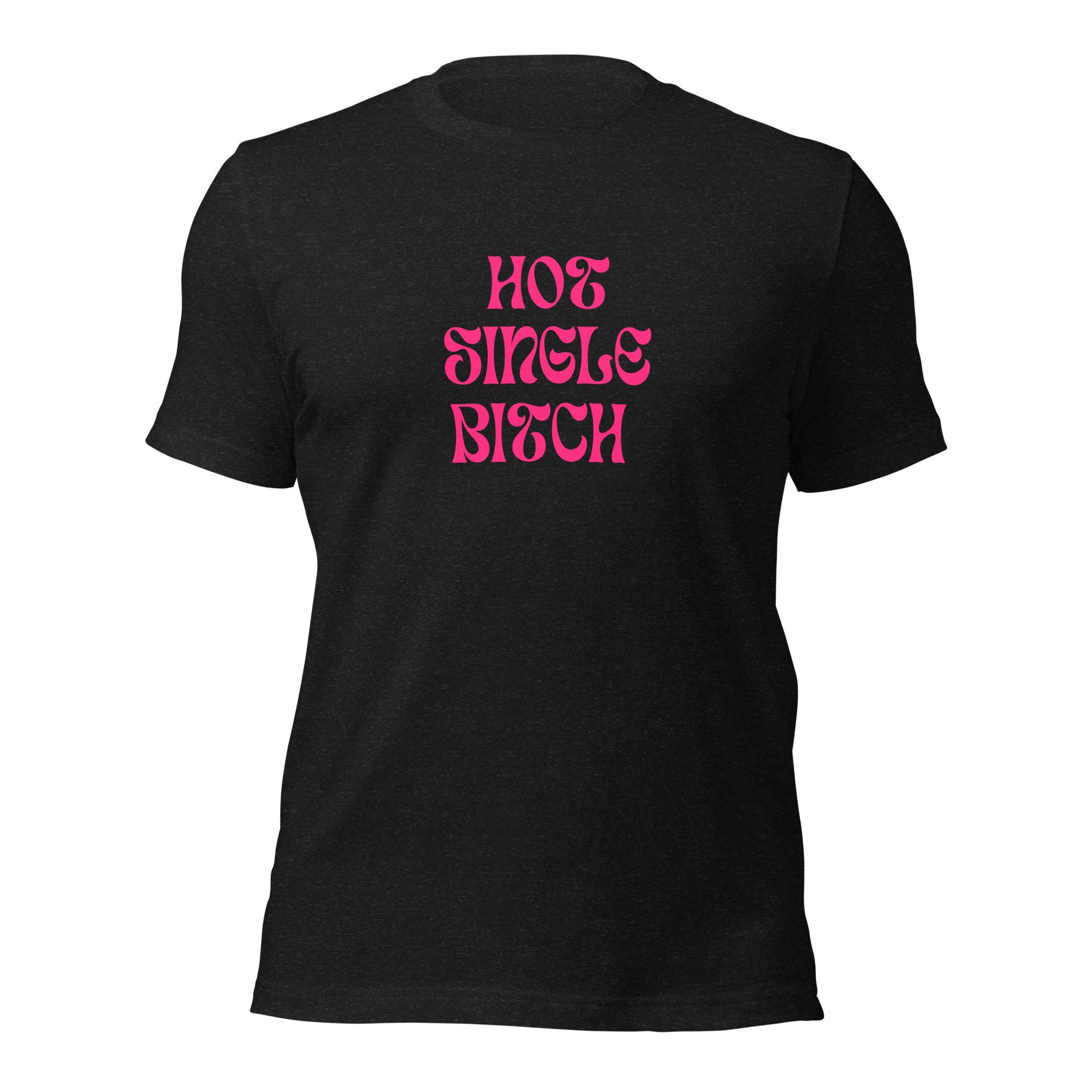 Hot Single B*tch Unisex T-Shirt