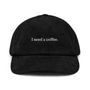 "I need a coffee" Corduroy Hat