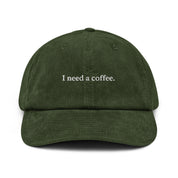 "I need a coffee" Corduroy Hat