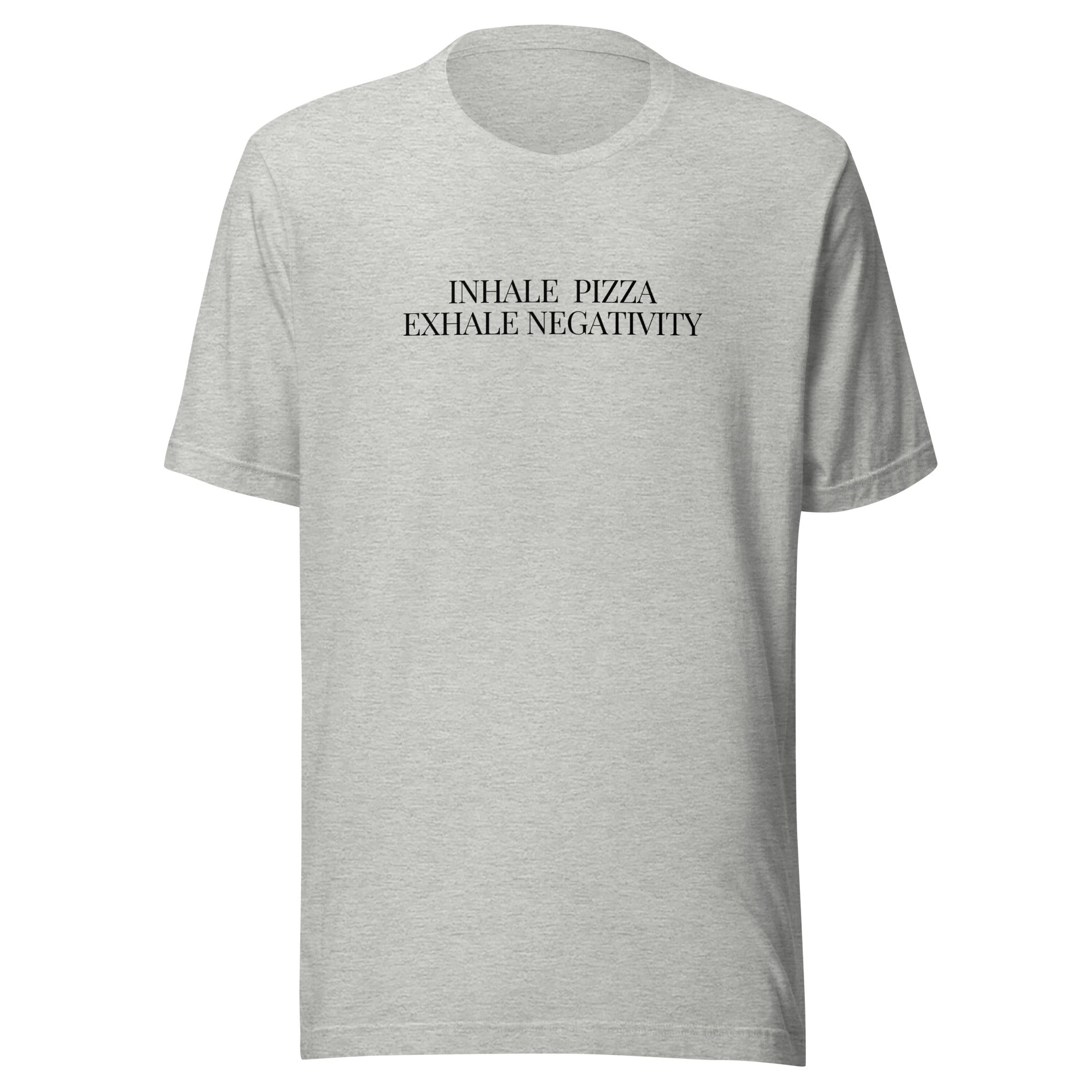 Inhale Pizza, Exhale Negativity T-Shirt