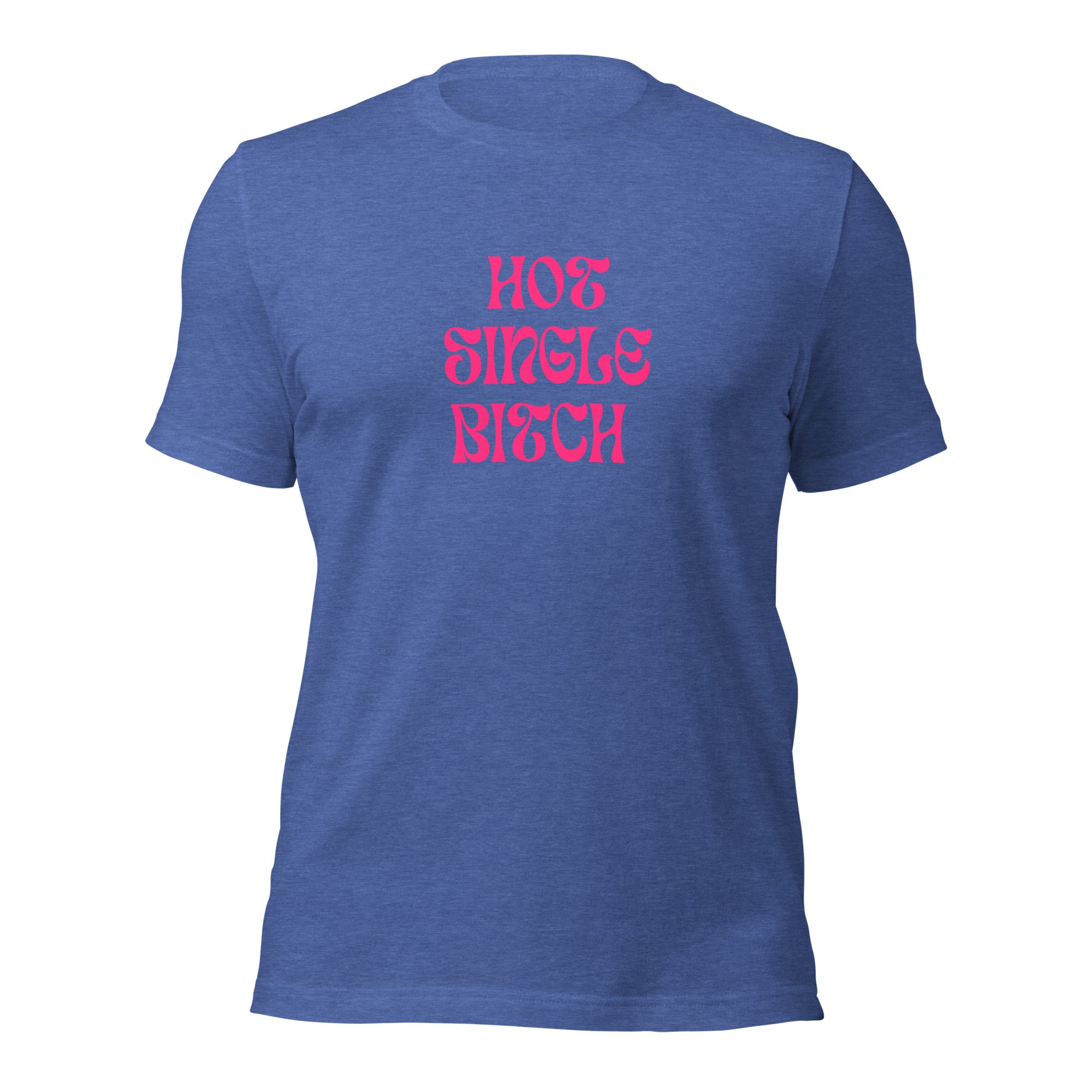 Hot Single B*tch Unisex T-Shirt