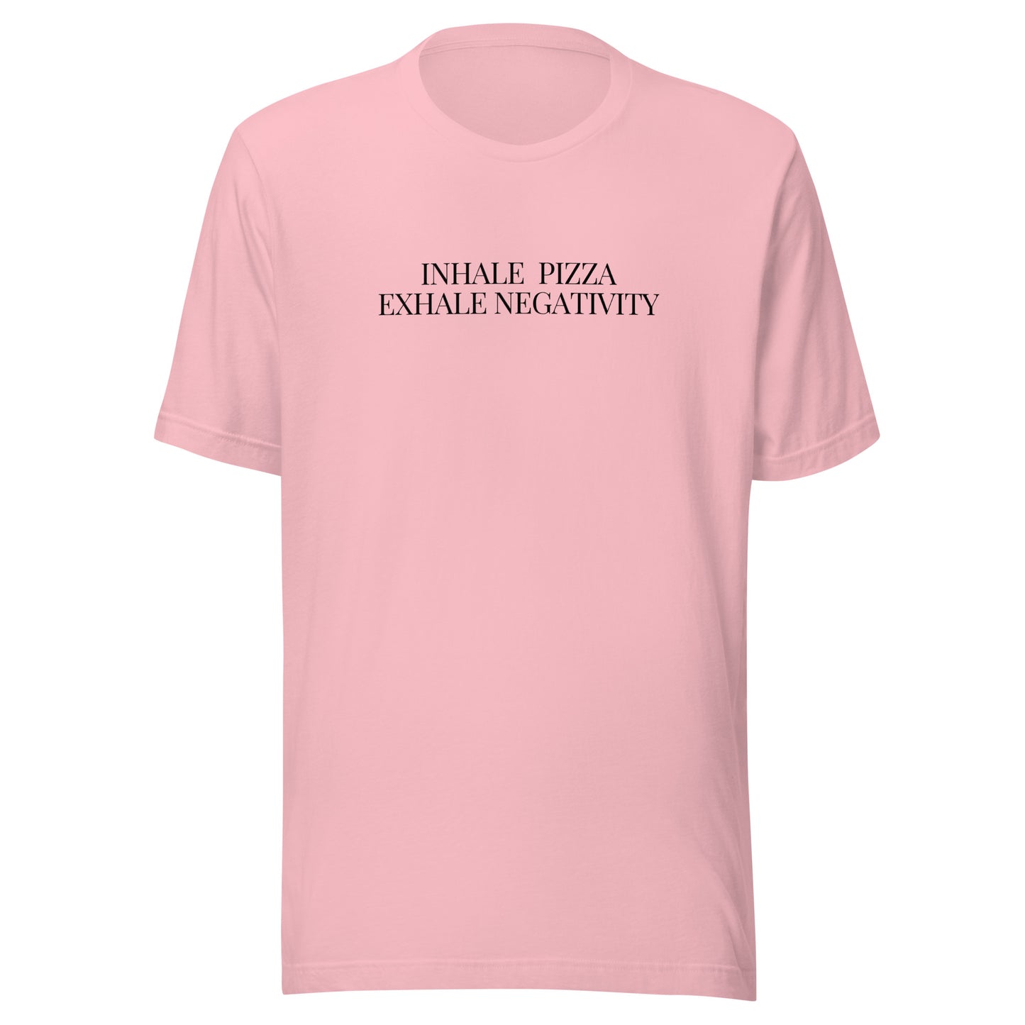 Inhale Pizza, Exhale Negativity T-Shirt