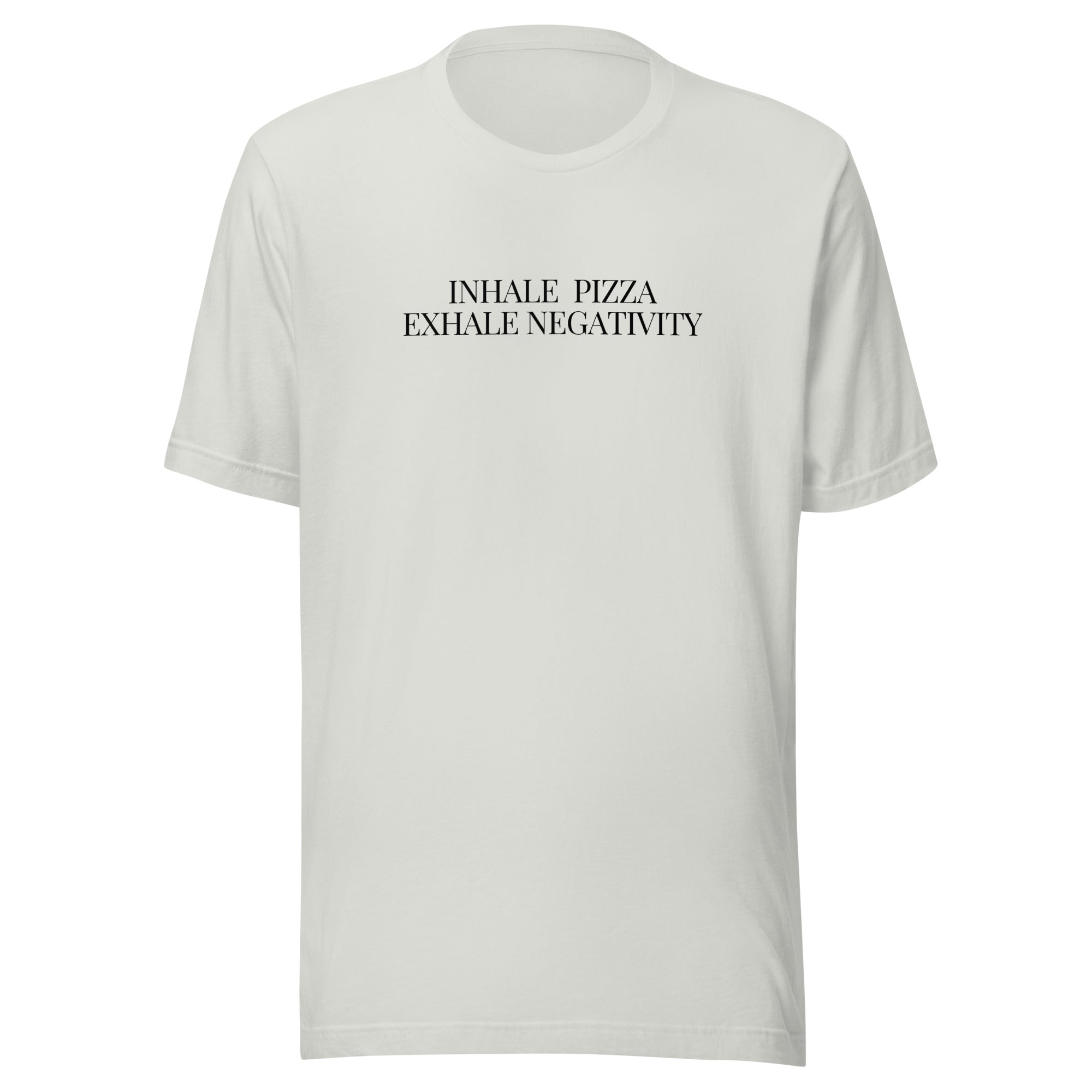 Inhale Pizza, Exhale Negativity T-Shirt