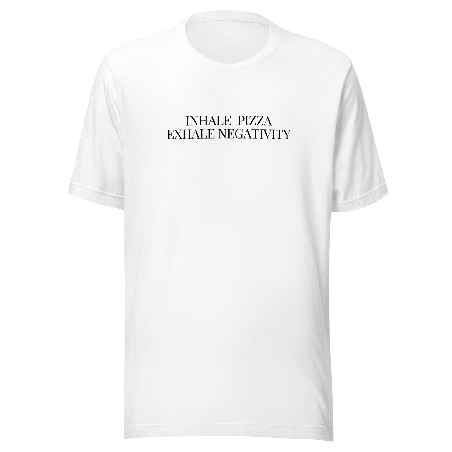 Inhale Pizza, Exhale Negativity T-Shirt