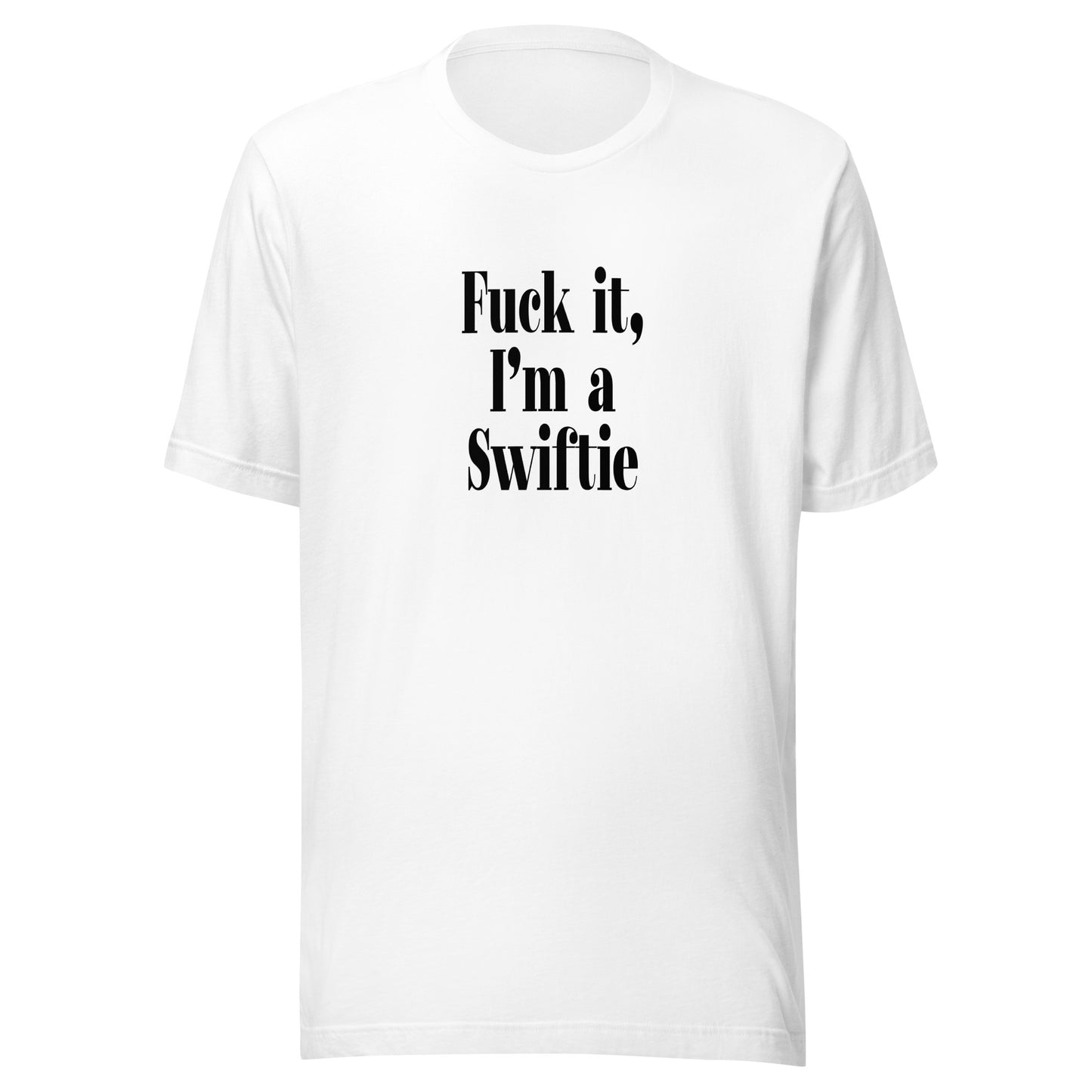 "F*ck it, I'm a Swiftie" T-Shirt